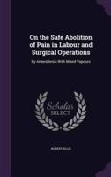 On the Safe Abolition of Pain in Labour and Surgical Operations