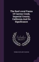 The Reef-Coral Fauna Of Carrizo Creek, Imperial County, California And Its Significance