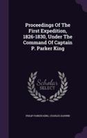 Proceedings Of The First Expedition, 1826-1830, Under The Command Of Captain P. Parker King