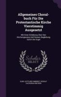 Allgemeines Choral-Buch Für Die Protestantische Kirche Vierstimmig Ausgesetzt