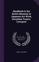 Handbook to the Bowes Museum of Japanese Art-Work, Streatlam Towers, Liverpool