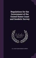 Regulations for the Government of the United States Coast and Geodetic Survey