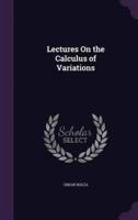 Lectures on the Calculus of Variations