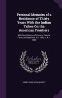 Personal Memoirs of a Residence of Thirty Years With the Indian Tribes On the American Frontiers