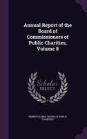 Annual Report of the Board of Commissioners of Public Charities, Volume 8
