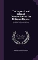 The Imperial and Colonial Constitutions of the Britannic Empire