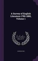 A Survey of English Literature 1780-1880, Volume 1