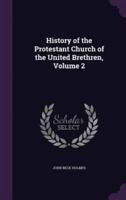 History of the Protestant Church of the United Brethren, Volume 2