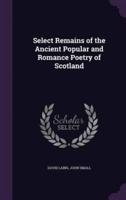 Select Remains of the Ancient Popular and Romance Poetry of Scotland