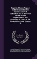 Reports of Cases Argued and Determined in the Supreme Court of Judicature and in the Court for the Trial of Impeachments and Correction of Errors in the State of New-York, Volume 18