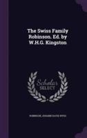 The Swiss Family Robinson. Ed. By W.H.G. Kingston