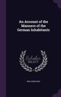 An Account of the Manners of the German Inhabitants