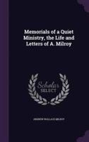 Memorials of a Quiet Ministry, the Life and Letters of A. Milroy