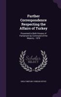 Further Correspondence Respecting the Affairs of Turkey