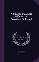 A Treatise On Linear Differential Equations, Volume 1