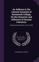 An Address to the Literary Societies of Dartmouth College, On the Character and Influence of German Literature