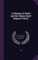 A Glimpse of Hayti and Her Negro Chief [Signed C.M.B.]
