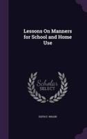 Lessons On Manners for School and Home Use