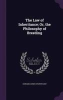The Law of Inheritance; Or, the Philosophy of Breeding