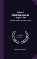 School Administration in Large Cities