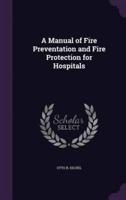 A Manual of Fire Preventation and Fire Protection for Hospitals