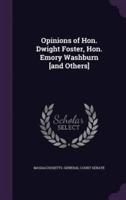 Opinions of Hon. Dwight Foster, Hon. Emory Washburn [And Others]