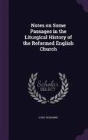 Notes on Some Passages in the Liturgical History of the Reformed English Church