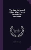 The Last Letters of Edgar Allan Poe to Sarah Helen Whitman