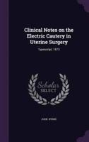 Clinical Notes on the Electric Cautery in Uterine Surgery