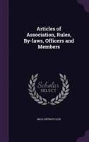 Articles of Association, Rules, By-Laws, Officers and Members