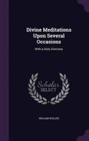 Divine Meditations Upon Several Occasions
