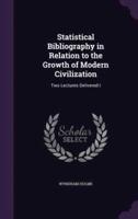 Statistical Bibliography in Relation to the Growth of Modern Civilization