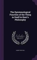 The Epistemological Function of the Thing in Itself in Kant's Philosophy