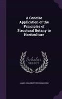 A Concise Application of the Principles of Structural Botany to Horticulture
