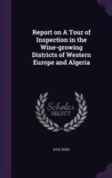 Report on A Tour of Inspection in the Wine-Growing Districts of Western Europe and Algeria