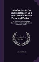 Introduction to the English Reader, Or a Selection of Pieces in Prose and Poetry ...