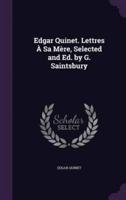 Edgar Quinet. Lettres À Sa Mère, Selected and Ed. By G. Saintsbury