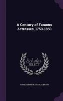 A Century of Famous Actresses, 1750-1850