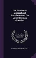 The Economic-Geographical Foundations of the Upper Silesian Question