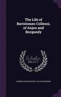 The Life of Bartolomeo Colleoni, of Anjou and Burgundy