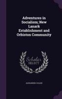 Adventures in Socialism; New Lanark Establishment and Orbiston Community