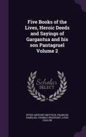 Five Books of the Lives, Heroic Deeds and Sayings of Gargantua and His Son Pantagruel Volume 2