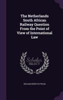 The Netherlands South African Railway Question From the Point of View of International Law