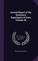 Annual Report of the Insurance Department of Iowa, Volume 48