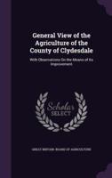 General View of the Agriculture of the County of Clydesdale