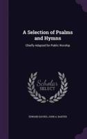 A Selection of Psalms and Hymns