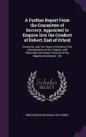 A Further Report From the Committee of Secrecy, Appointed to Enquire Into the Conduct of Robert, Earl of Orford