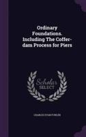 Ordinary Foundations. Including The Coffer-Dam Process for Piers