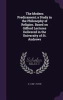 The Modern Predicament; a Study in the Philosophy of Religion. Based on Gifford Lectures Delivered in the University of St. Andrews