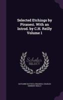 Selected Etchings by Piranesi. With an Introd. By C.H. Reilly Volume 1